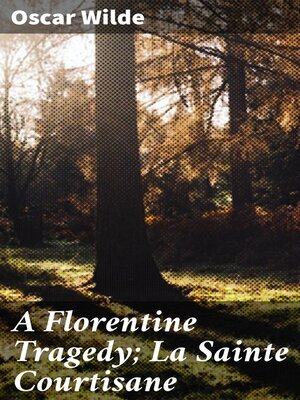 cover image of A Florentine Tragedy; La Sainte Courtisane